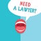 Word writing text Need A Lawyer question. Business concept for Legal problem Looking for help from an attorney