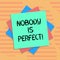 Word writing text Nobody Is Perfect. Business concept for used to say that everyone makes mistakes even you Multiple
