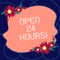 Word writing text Open 24 Hours. Business concept for Working all day everyday business store always operating Blank