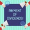 Word writing text Payment Of Dividends. Business concept for Distribution of profits by the company to shareholders Hu analysis