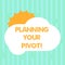 Word writing text Planning Your Pivot. Business concept for path that most startups go through find right customer Sun