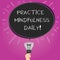 Word writing text Practice Mindfulness Daily. Business concept for Cultivating focus awareness on the present Blank Oval
