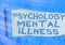 Word writing text Psychology Mental Illness. Business concept for a behavioral pattern that causes significant distress