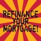 Word writing text Refinance Your Mortgage. Business concept for Replacing an existing mortgage with a new loan Sunburst photo two