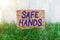 Word writing text Safe Hands. Business concept for Ensuring the sterility and cleanliness of the hands for