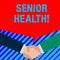 Word writing text Senior Health. Business concept for refers to physical and mental conditions of senior citizens Two