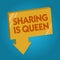 Word writing text Sharing Is Queen. Business concept for giving others information or belongs is great quality