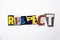A word writing text showing concept of Respect made of different magazine newspaper letter for Business case on the white backgrou