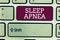 Word writing text Sleep Apnea. Business concept for The temporary stoppage of breathing during sleep Snoring