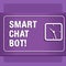 Word writing text Smart Chat Bot. Business concept for Artificial intelligence chatting with machines robots.