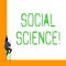 Word writing text Social Science. Business concept for scientific study of huanalysis society and social relationships.