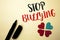 Word writing text Stop Bullying. Business concept for Do not continue Abuse Harassment Aggression Assault Scaring written by Marke