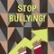 Word writing text Stop Bullying. Business concept for stop the aggressive behaviour among school aged children photo of