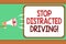 Word writing text Stop Distracted Driving. Business concept for asking to be careful behind wheel drive slowly Man holding megapho