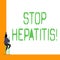 Word writing text Stop Hepatitis. Business concept for Treatment or prevention of the inflammation of the liver.