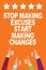 Word writing text Stop Making Excuses Start Making Changes. Business concept for Do not give an excuse Act instead Men women hands