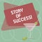 Word writing text Story Of Success. Business concept for demonstrating rises to fortune acclaim or brilliant achievement