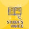 Word writing text Students Wanted. Business concept for list of things wishes or dreams young people in school want