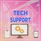 Word writing text Tech Support. Business concept for Assisting individuals who are having technical problems Business