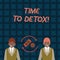 Word writing text Time To Detox. Business concept for when you purify your body of toxins or stop consuming drug Money