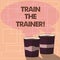 Word writing text Train The Trainer. Business concept for identified to teach mentor or train others attend class Two To