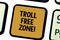 Word writing text Troll Free Zone. Business concept for Social network where tolerance and good behavior is a policy