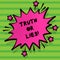Word writing text Truth Or Lies. Business concept for Decide between a fact or telling a lie Doubt confusion.