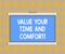 Word writing text Value Your Time And Comfort. Business concept for Take good care of yourself stay comfortable Blank