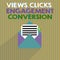Word writing text Views Clicks Engagement Conversion. Business concept for Social media platform optimization