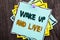 Word, writing, text Wake Up And Live. Business concept for Motivational Success Dream Live Life Challenge written on Blue Sticky