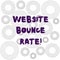 Word writing text Website Bounce Rate. Business concept for Internet marketing term used in web traffic analysis