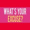 Word writing text What S Your Excuse Question. Business concept for Explanations for not doing something Inquiry Seamless Endless