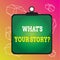 Word writing text What S Your Story Question. Business concept for Relate Something About Yourself Any Updates Clipboard