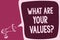 Word writing text What Are Your Values question. Business concept for asking someone about his good qualities Reporting thinking a