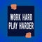 Word writing text Work Hard Play Harder. Business concept for a Balance Life Have a Break Destressing to Relax Two hands