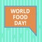 Word writing text World Food Day. Business concept for World day of action dedicated to tackling global hunger Blank