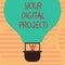 Word writing text Your Digital Project. Business concept for production that goes in creating electronic publication Hu