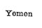 The word `Yemen` from a typewriter on white