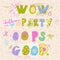 Words children is party, good, wow, oops hand lettering for print of textile