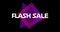 Words Flash Sale appearing in front of purple square against black screen 4k