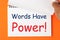 Words Have Power Concept