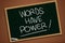 Words Have Power, Motivational Words Quotes Concept