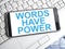 Words Have Power, Motivational Words Quotes Concept