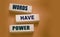 Words Have Power - text on wooden blocks on dark grey background. Powerfull force of communication, storytelling