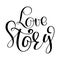 Words Love Story. Vector inspirational wedding quote. Hand lettering, typographic element for your design. Can be