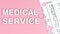 Words medical service on pink background, medical concept, top view