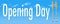 The words â€œOpening Day!!â€ are seen with baseballs and bats forming the exclamation marks