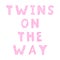 The words `Twins on the way`. Vector color illustration. Inscription to determine the sex of the unborn baby. Doodle style.