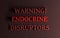 Words Warning! Endocrine disruptors