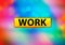 Work Abstract Colorful Background Bokeh Design Illustration